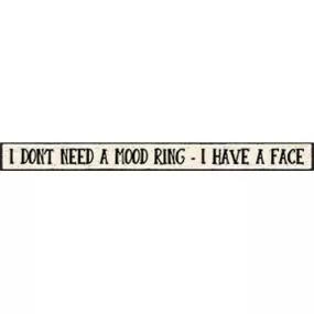 I Don't Need A Mood Ring I Have A Face Skinny Sign